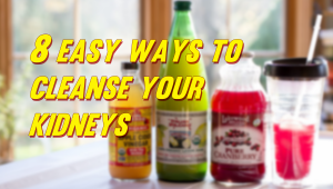 8 Easy Ways to Cleanse Your Kidneys