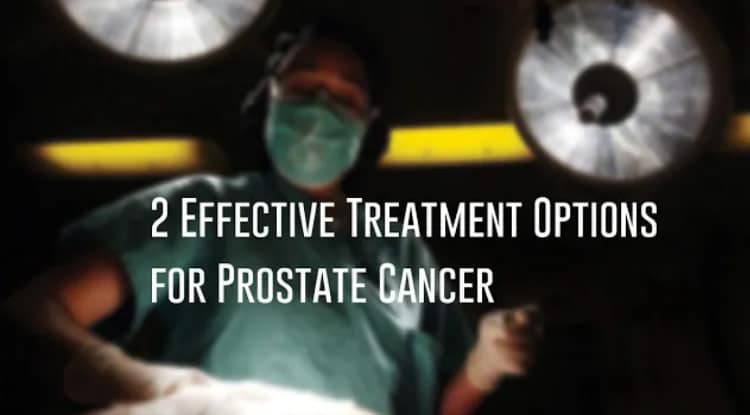 2 Effective Treatment Options for Prostate Cancer