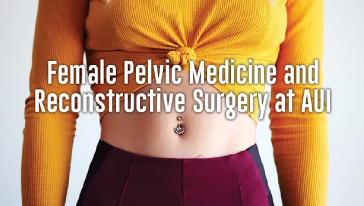 Female Pelvic Medicine and Reconstructive Surgery at AUI