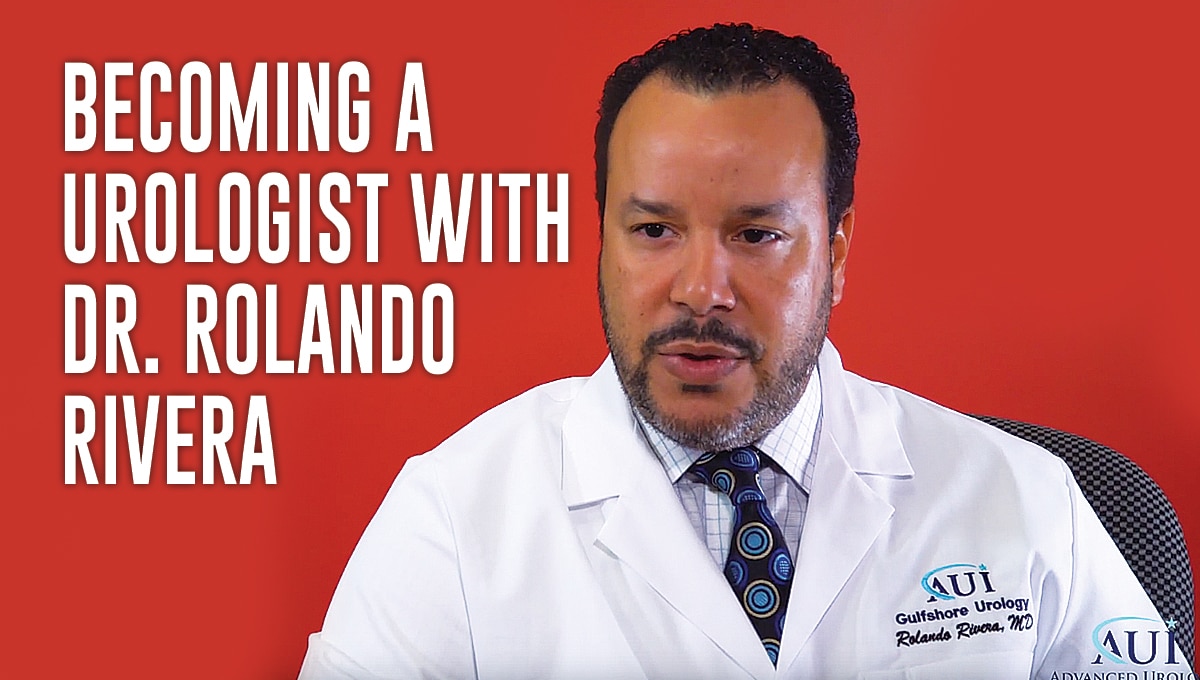 How Did Dr. Rolando Rivera Become a Urologist?