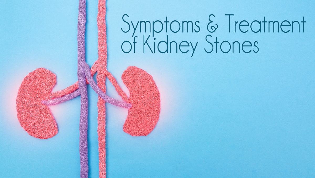Symptoms & Treatment of Kidney Stones