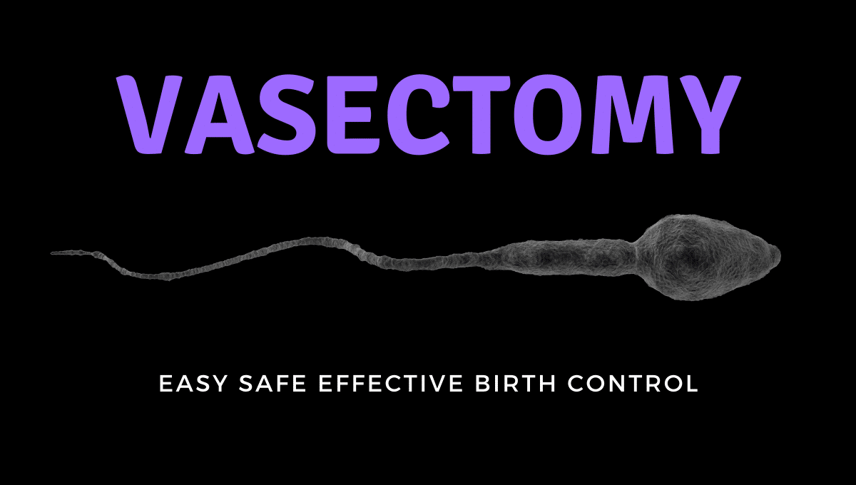 Vasectomy: Easy Safe Effective Birth Control