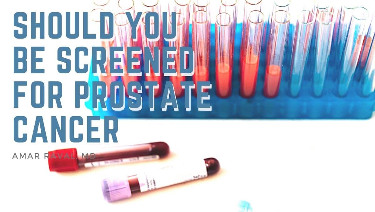 Should You Be Screened for Prostate Cancer
