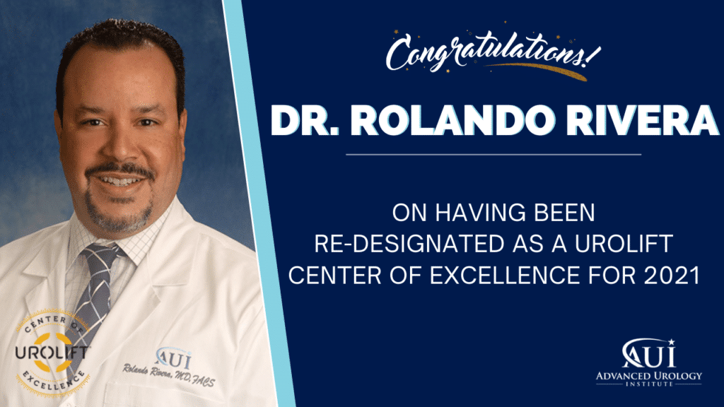 Dr. Rolando Rivera of Advanced Urology Institute Re-designated as a UroLift Center of Excellence