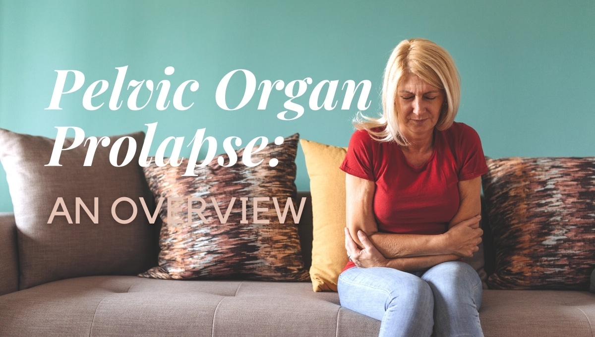 Pelvic Organ Prolapse: An Overview