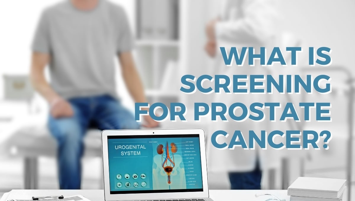 What Is Screening for Prostate Cancer?