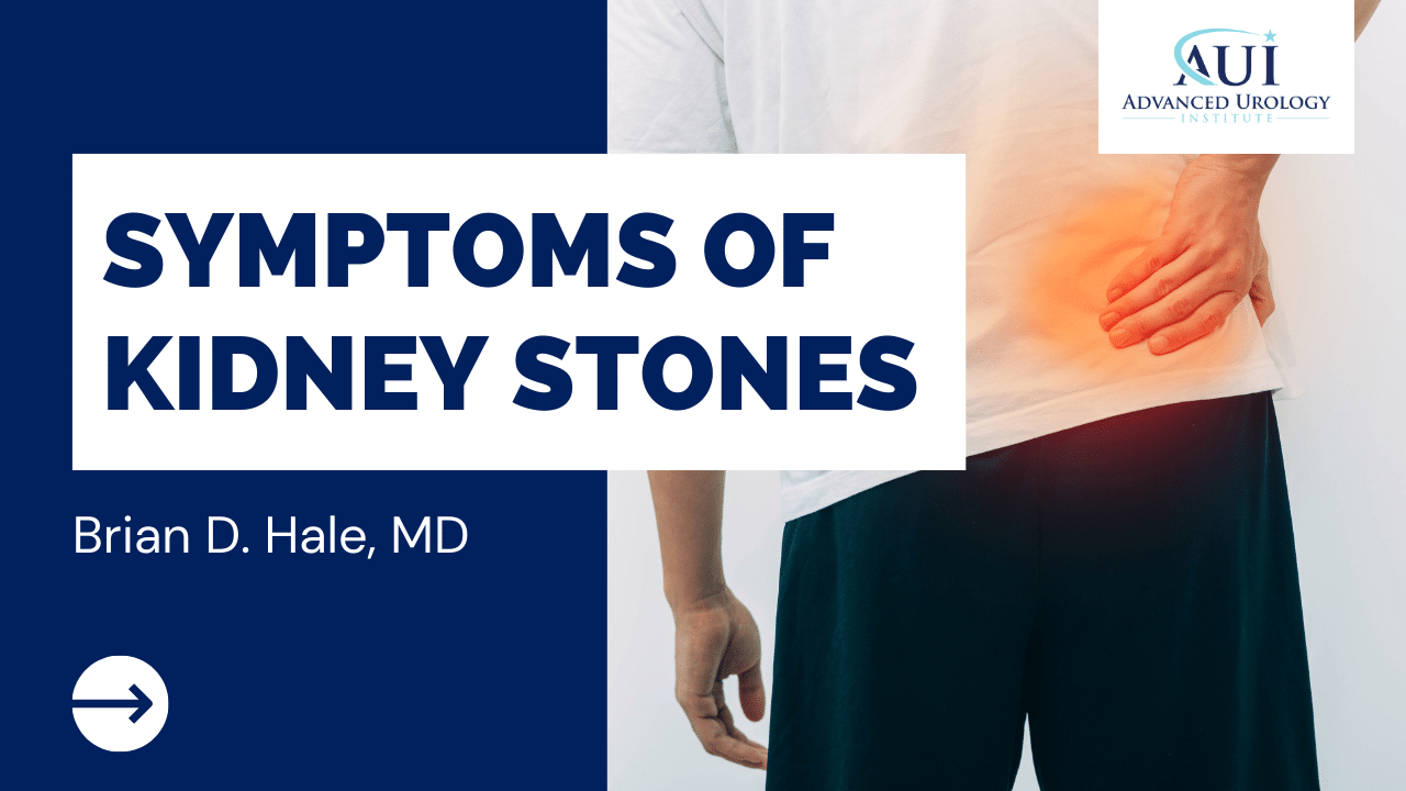 Kidney Stones Symptoms with Dr. Brian Hale