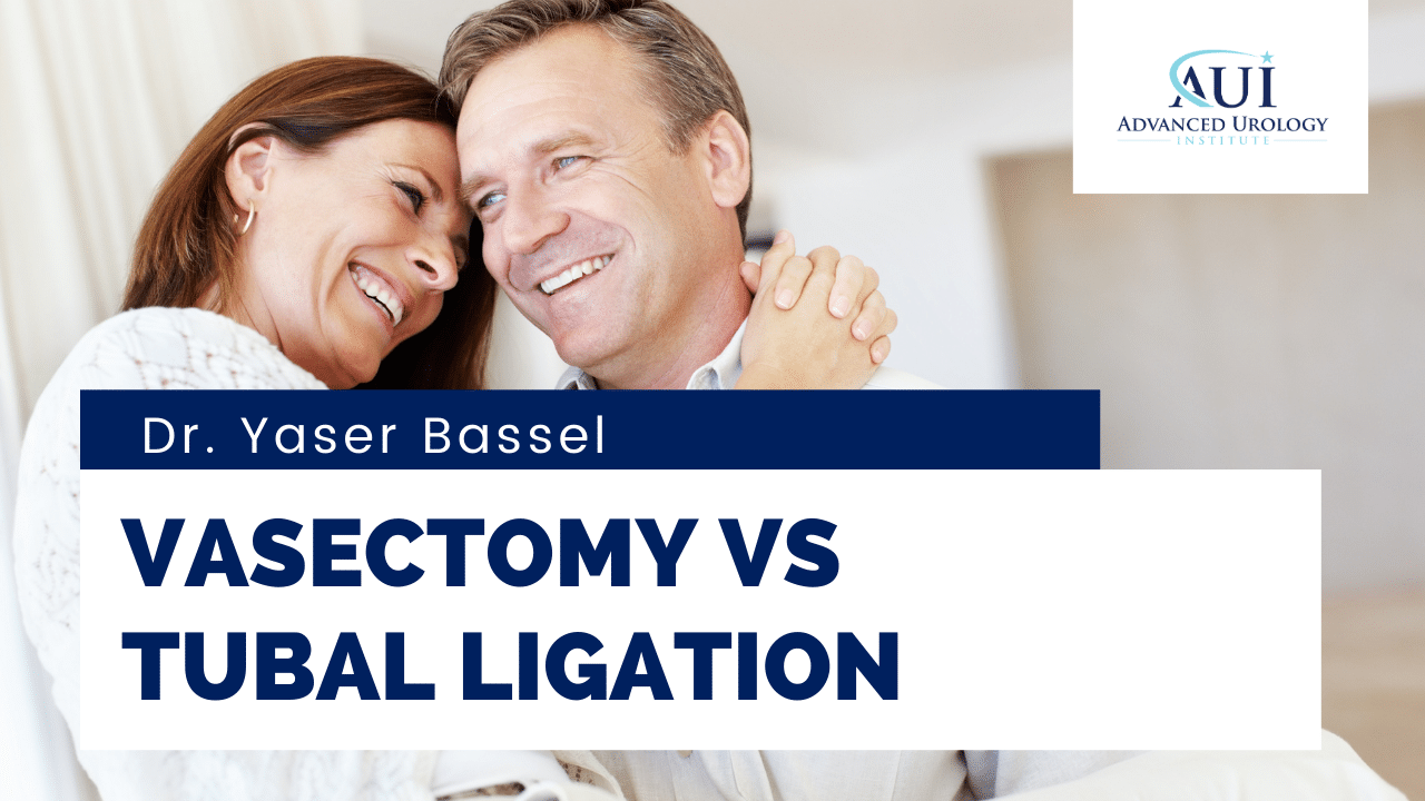 Vasectomy or Tubal Ligation: Which One to Choose According to Dr. Yaser Bassel?