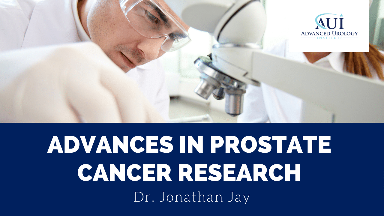 What’s New in Prostate Cancer Research with Dr. Jonathan Jay?