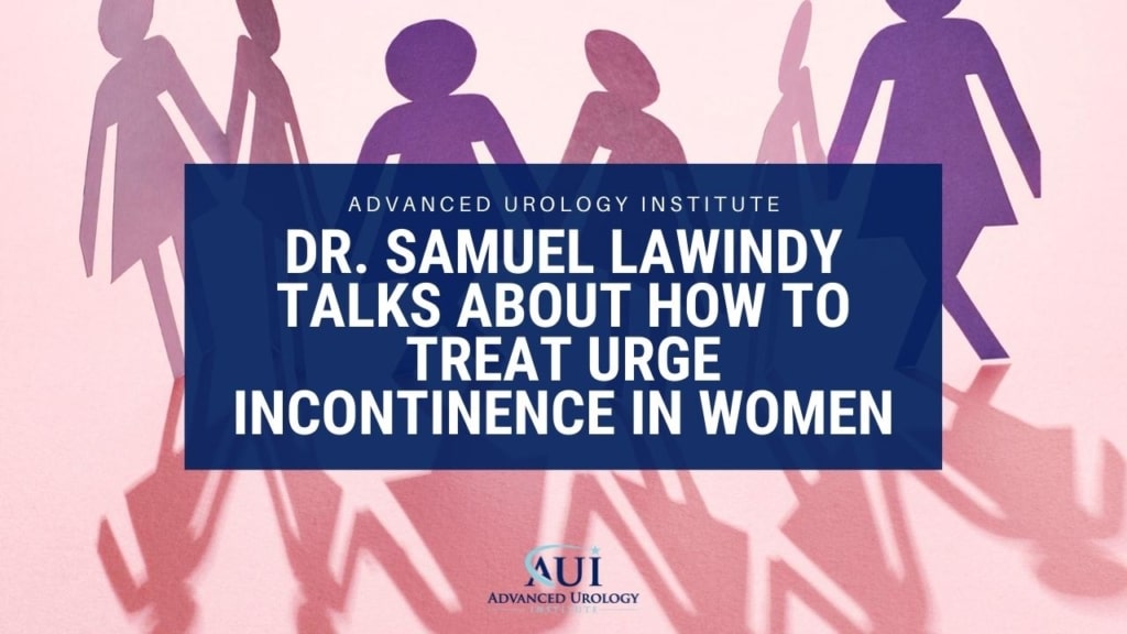 Treatment Options for Urge Incontinence Advanced Urology Institute