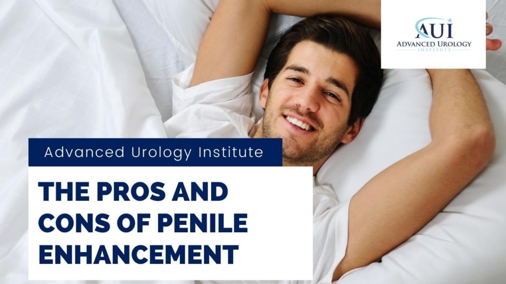 The Pros and Cons of Penile Enhancement | Advanced Urology Institute