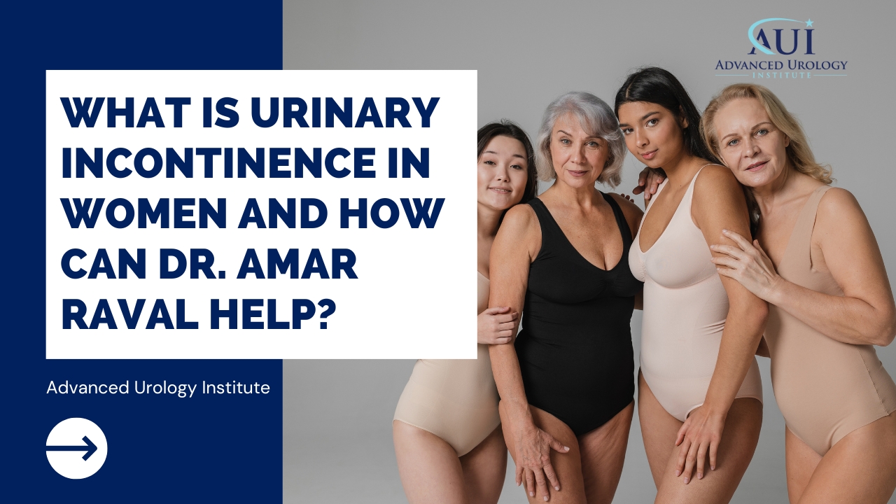 What is Urinary Incontinence in Women and how can Dr. Amar Raval help?