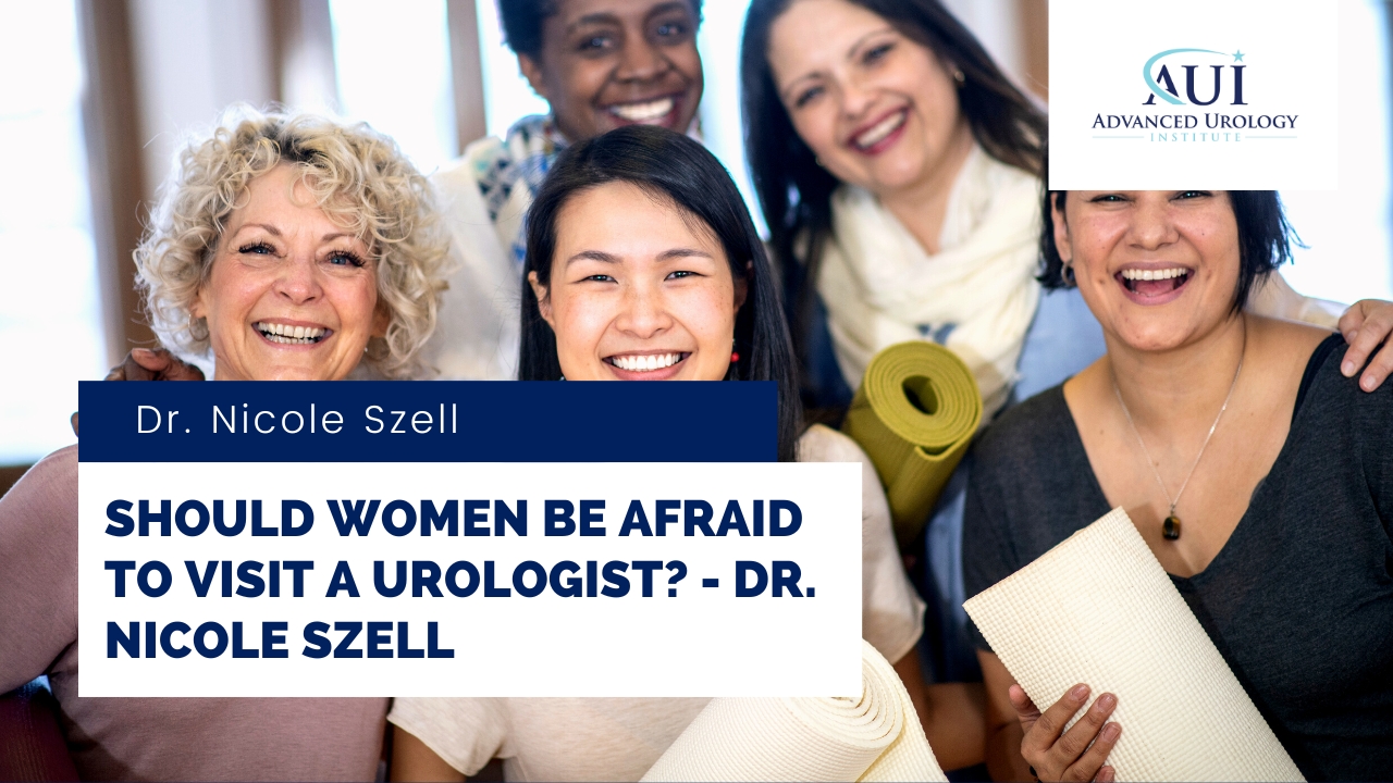 Should women be afraid to visit a urologist? – Dr. Nicole Szell
