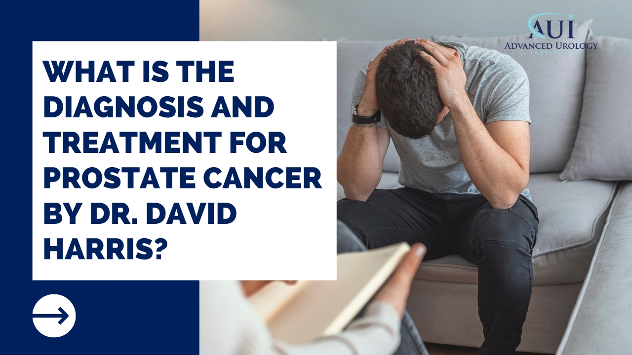 What is the diagnosis and treatment for prostate cancer by Dr. David Harris?
