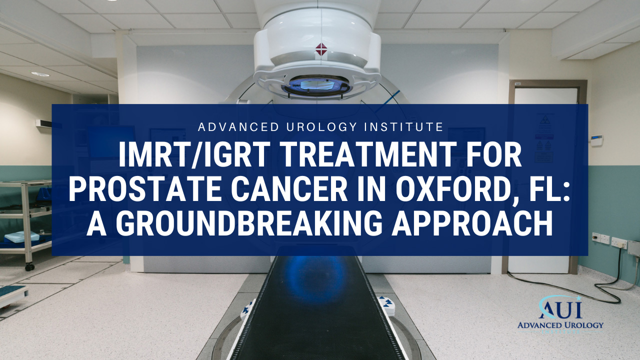 IMRT and IGRT treatment: Prostate Cancer Treatment in Oxford, FL