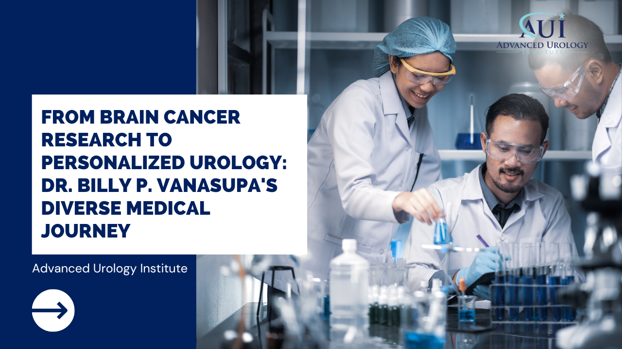 From Brain Cancer Research to Personalized Urology: Dr. Billy P. Vanasupa’s Diverse Medical Journey