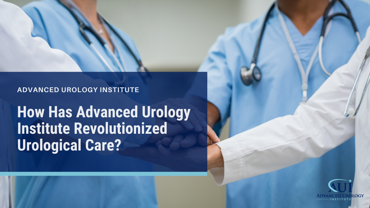 How Has Advanced Urology Institute Revolutionized Urological Care?