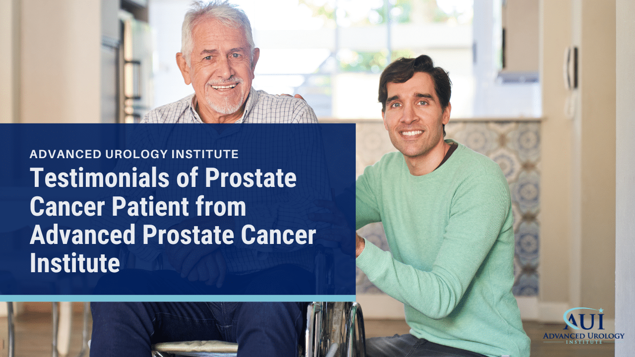 Testimonials of Prostate Cancer Patients from Advanced Prostate Cancer Institute