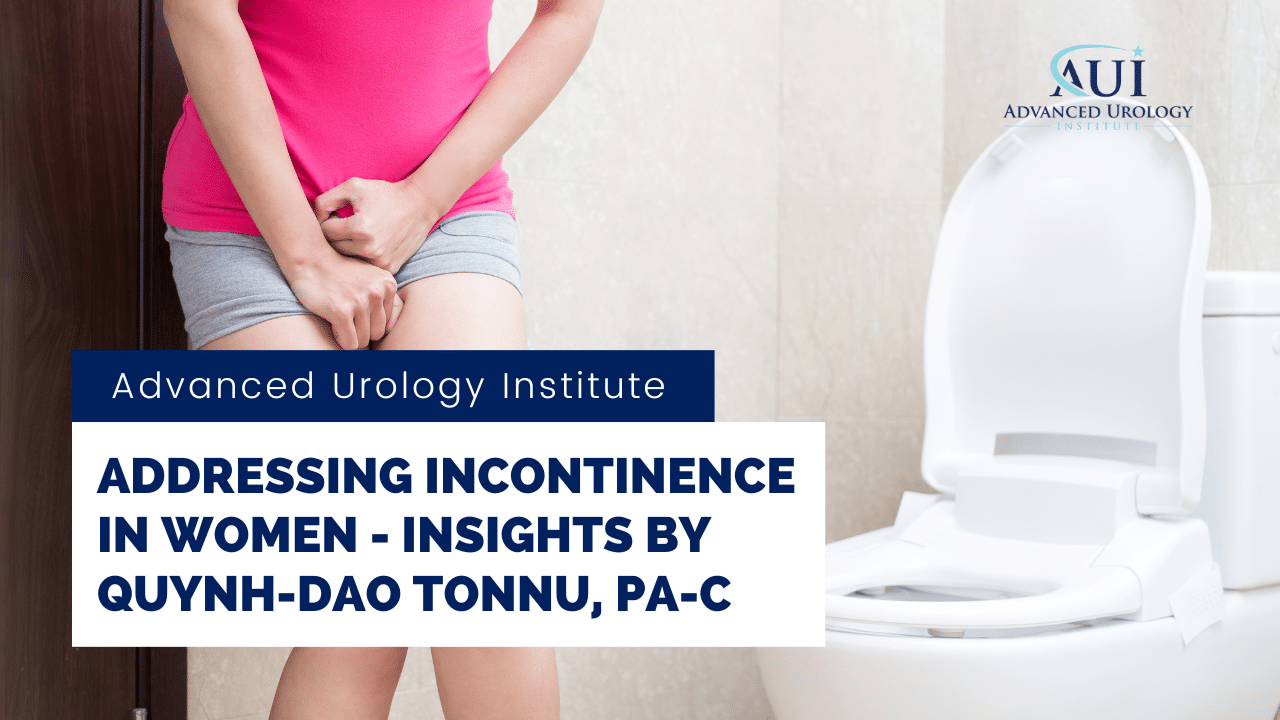 Addressing Incontinence in Women – Insights by Quynh-Dao Tonnu, PA-C
