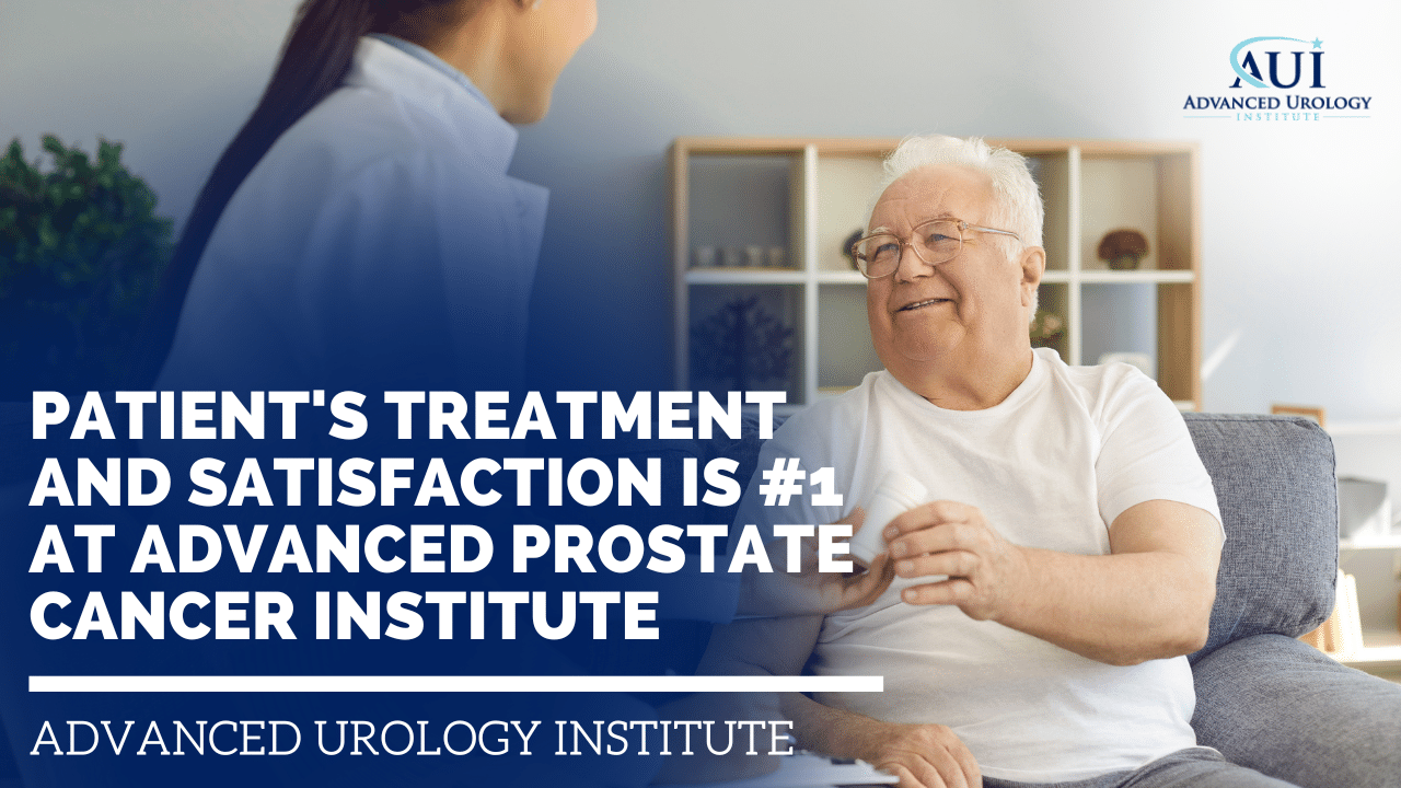 Patient’s Treatment and Satisfaction is #1 At Advanced Prostate Cancer Institute