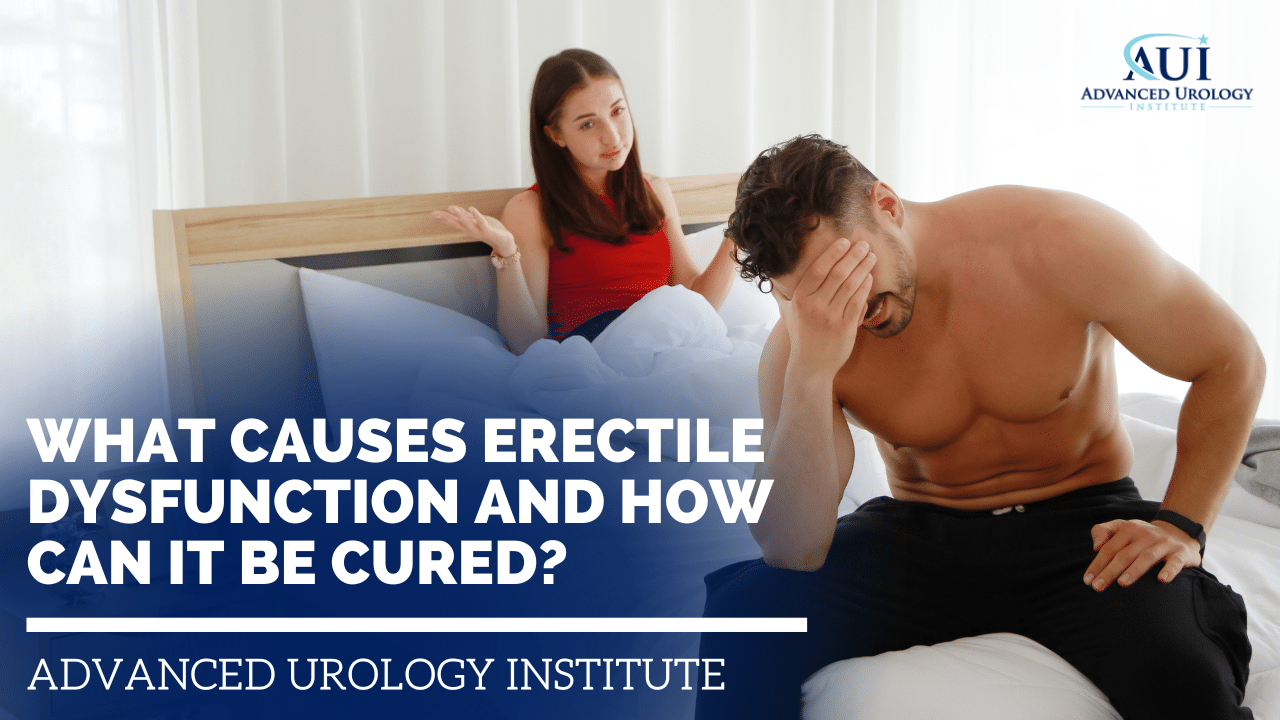 What Causes Erectile Dysfunction and How Can It Be Cured?