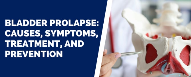 Bladder Prolapse: Causes, Symptoms, Treatment, and Prevention