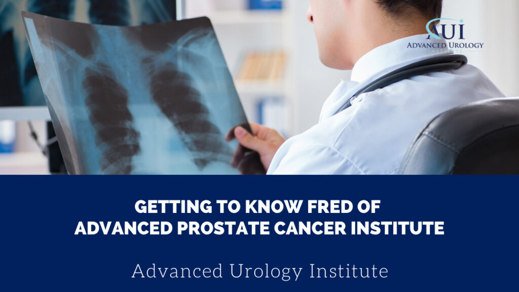 Getting To Know Fred Of Advanced Prostate Cancer Institute