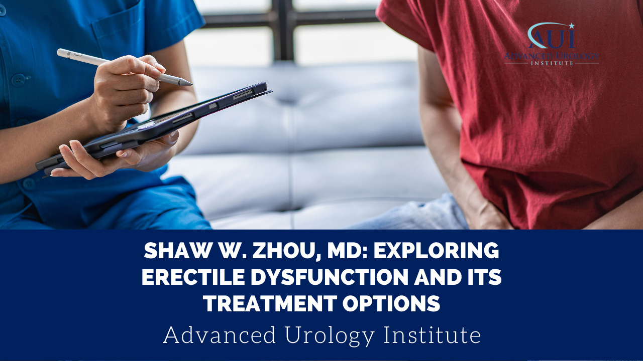 Shaw W. Zhou, MD: Exploring Erectile Dysfunction and Its Treatment Options
