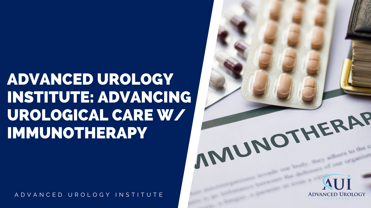 Advanced Urology Institute: Advancing Urological Care with Immunotherapy