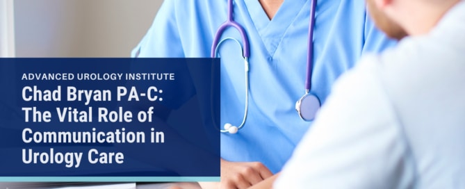 Chad Bryan PA-C: The Vital Role of Communication in Urology Care