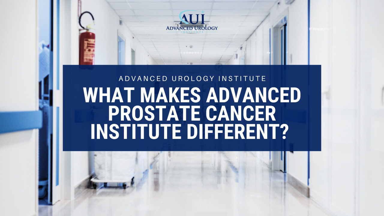 What Makes Advanced Prostate Cancer Institute Different?