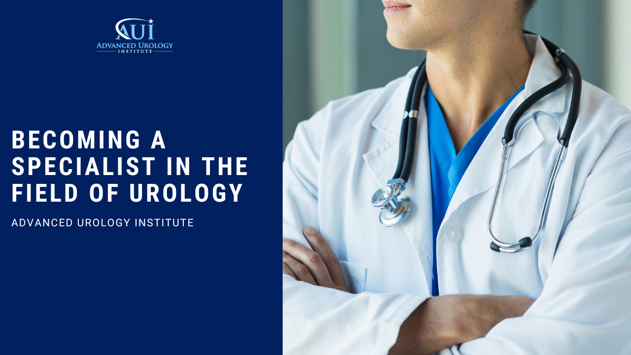 Becoming a Specialist in the Field of Urology
