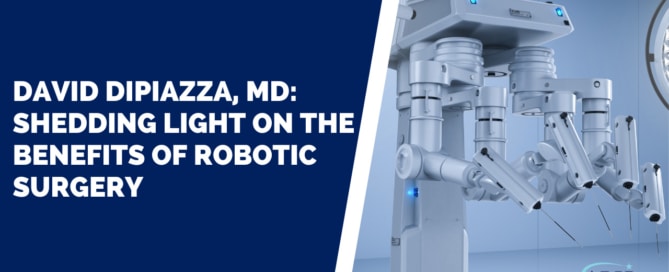 David DiPiazza, MD: Shedding Light on the Benefits of Robotic Surgery